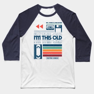 I'm This Old - Nostalgia design for retro lovers Baseball T-Shirt